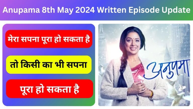 Anupama 8th May 2024 Written Episode Update